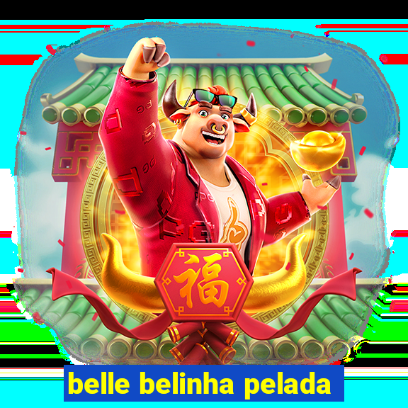 belle belinha pelada